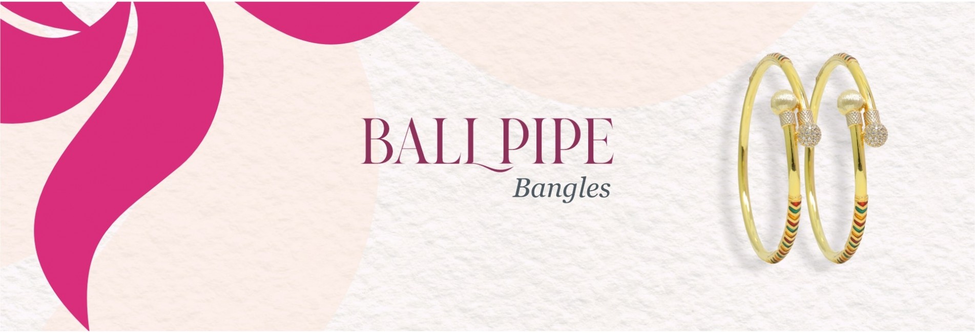 Ball Pipe Bangles